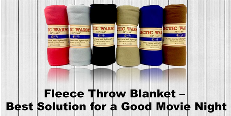 Fleece Throw Blanket – Best Solution for a Good Movie Night